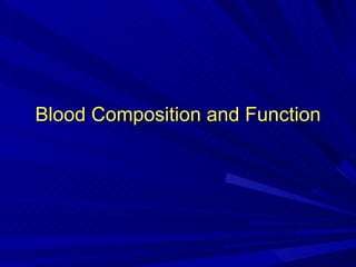 Blood Composition and Function 