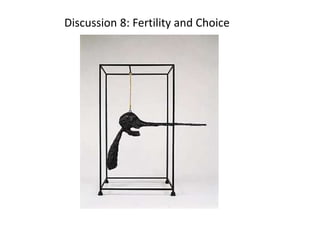 Discussion 8: Fertility and Choice
 