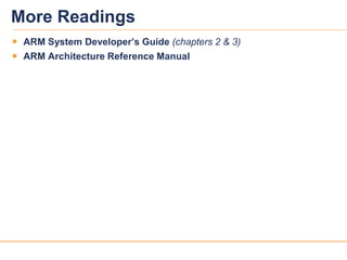 2525
More Readings
 ARM System Developer’s Guide (chapters 2 & 3)
 ARM Architecture Reference Manual
 