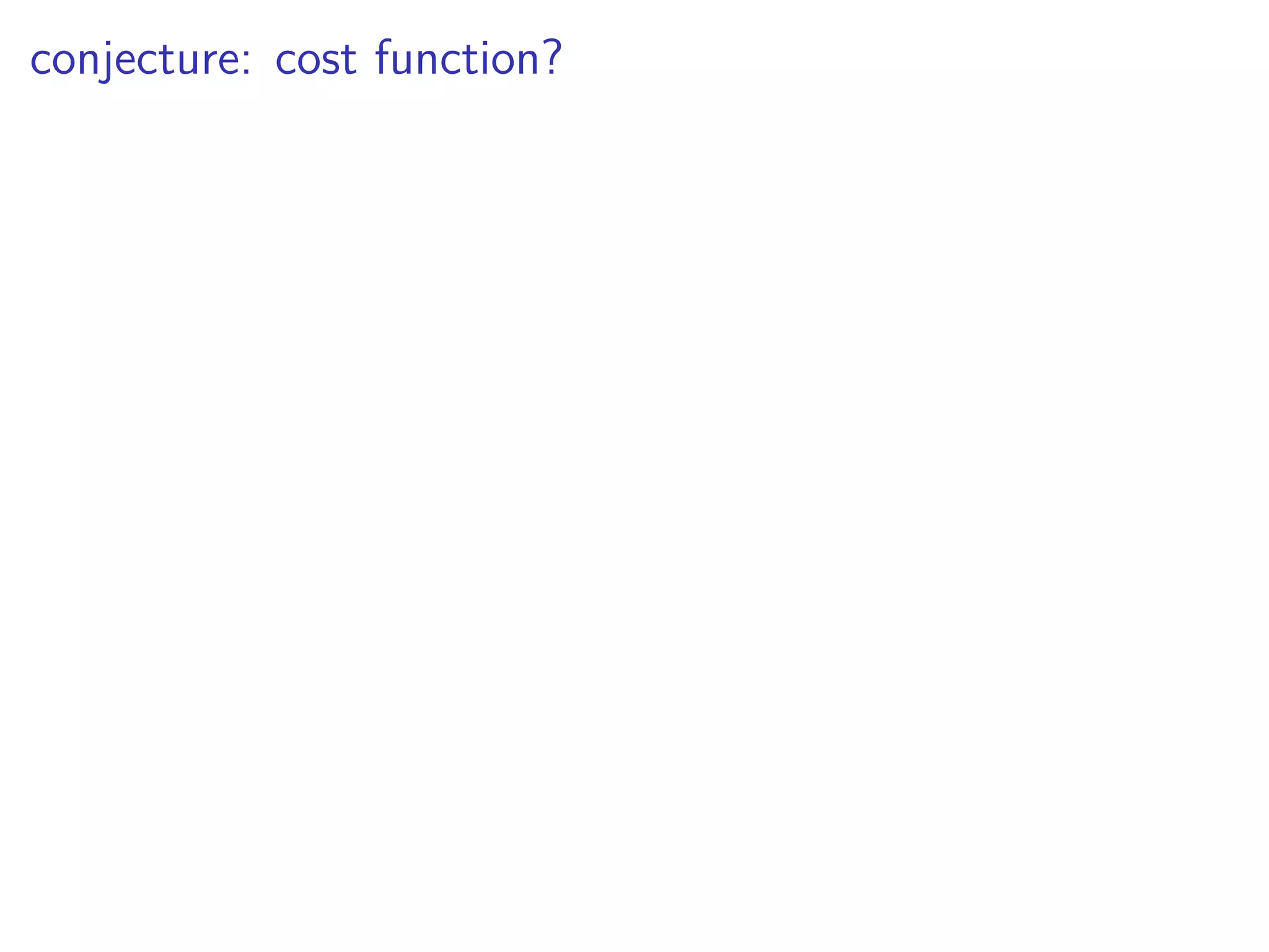 conjecture: cost function?
 