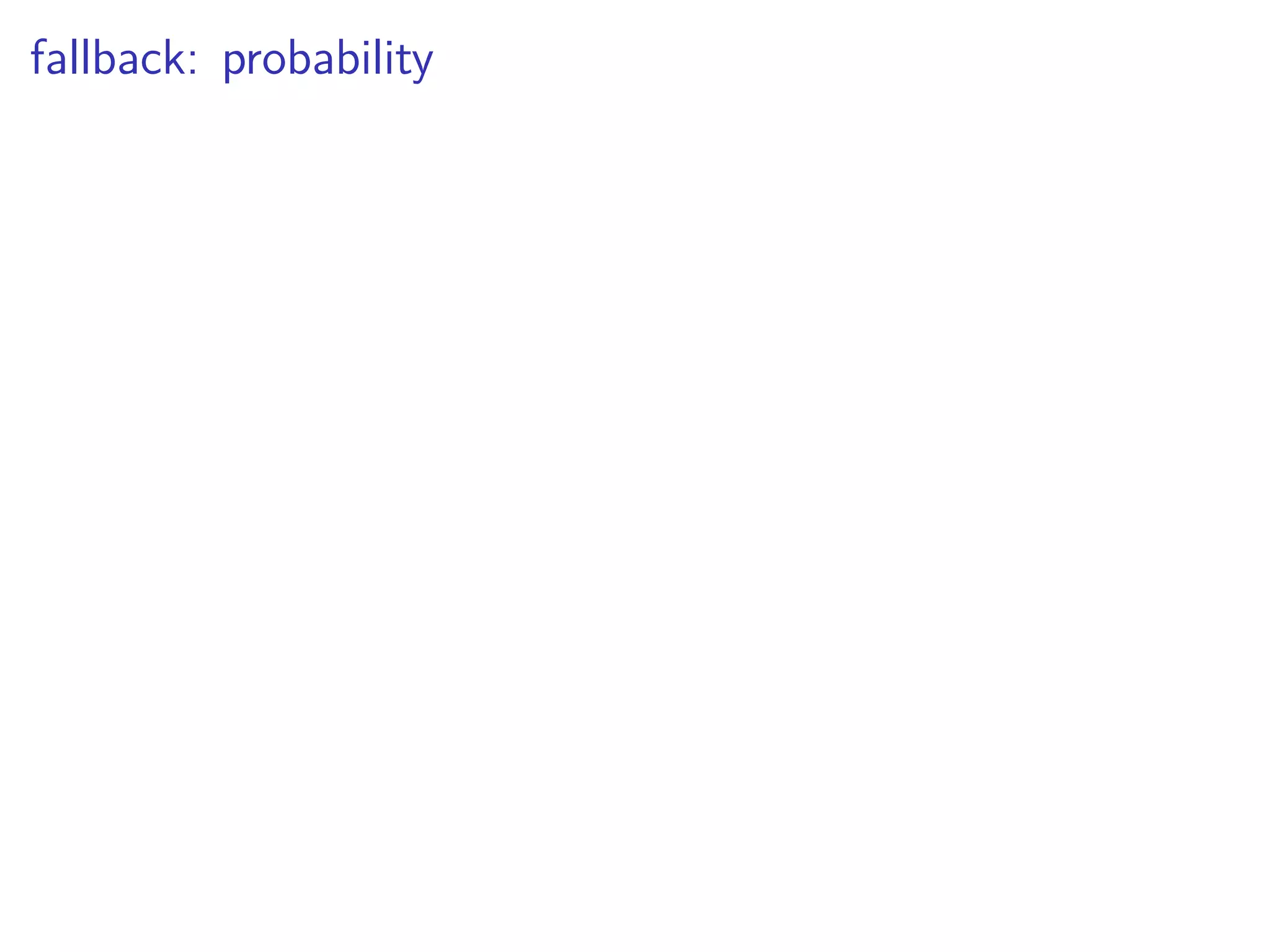 fallback: probability
 