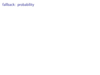 fallback: probability
 