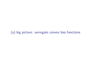 (a) big picture: surrogate convex loss functions
 