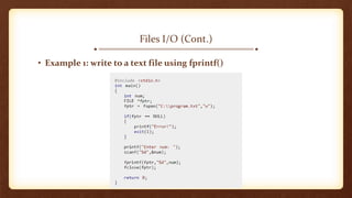 Files I/O (Cont.)
• Example 1: write to a text file using fprintf()
 