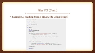 Files I/O (Cont.)
• Example 4: reading from a binary file using fread()
 