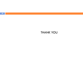 45
THANK YOU
 