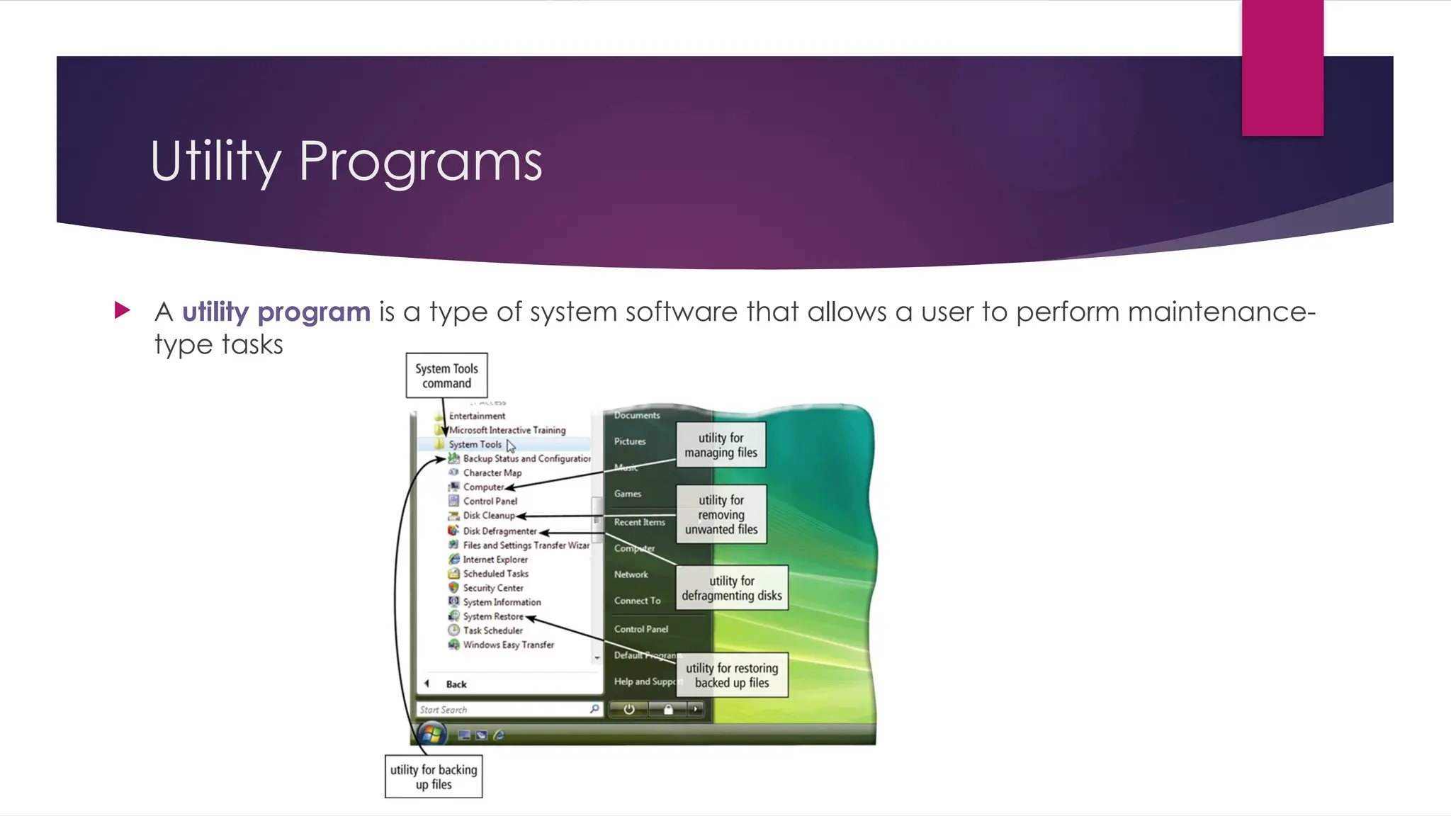 Utility Programs
 A utility program is a type of system software that allows a user to perform maintenance-
type tasks
 
