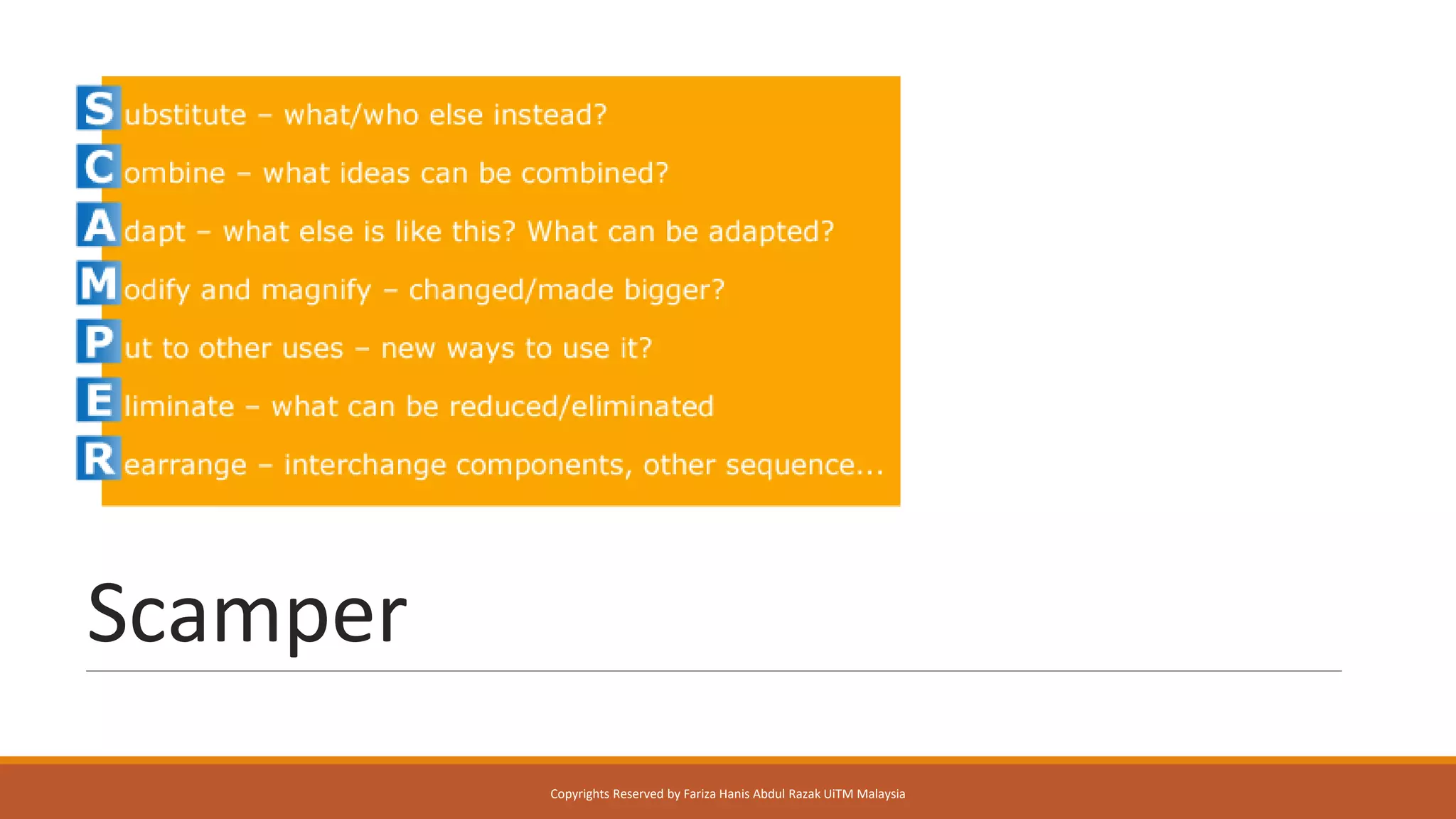 Scamper
Copyrights Reserved by Fariza Hanis Abdul Razak UiTM Malaysia
 