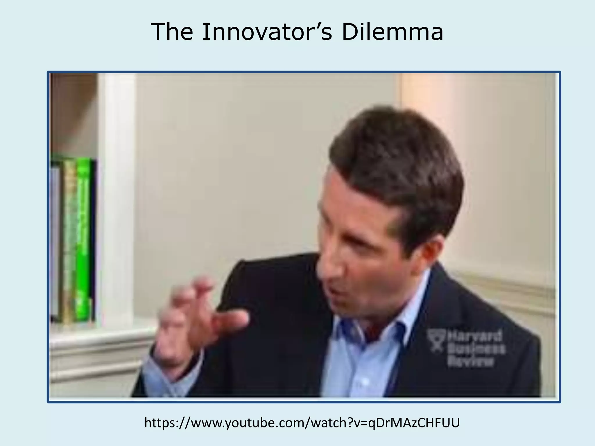 The Innovator’s Dilemma 
https://www.youtube.com/watch?v=qDrMAzCHFUU 
 
