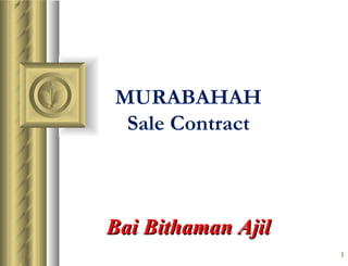   MURABAHAH Sale Contract Bai Bithaman Ajil 