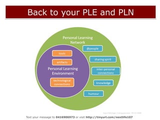 Web 2.0Text your message to 0416906973 or visit http://tinyurl.com/nextlife107  