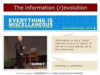 The information (r)evolutionSing along:“The .com is connected to the .net. The .net is connected to the .gov…”Text your message to 0416906973 or visit http://tinyurl.com/nextlife107  