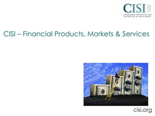 cisi.org
CISI – Financial Products, Markets & Services
 