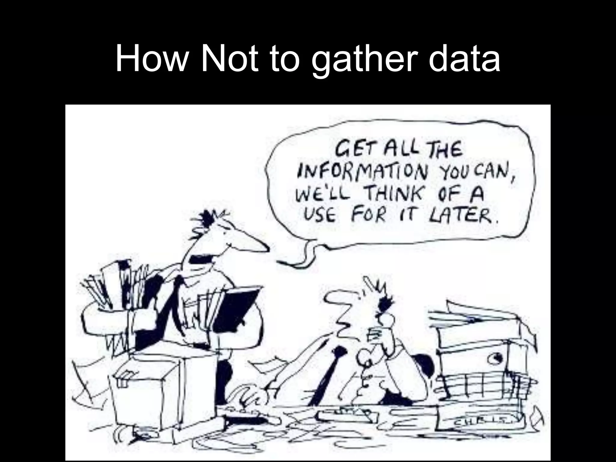 How Not to gather data
 