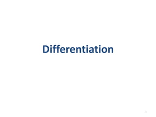 Differentiation
1
 