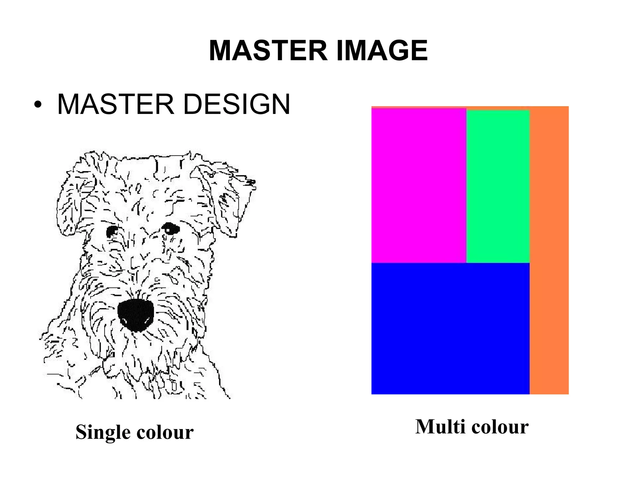 MASTER IMAGE MASTER DESIGN  Single colour Multi colour  