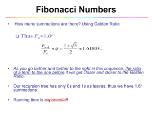 Fibonacci Numbers <ul><li>How many summations are there? Using Golden Ratio </li></ul><ul><li>As you go farther and farthe...