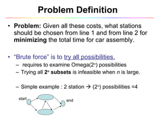 Problem Definition  <ul><li>Problem:  Given all these costs, what stations should be chosen from line 1 and from line 2 fo...