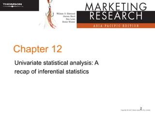 Chapter 12
Univariate statistical analysis: A
recap of inferential statistics




                                     2
 