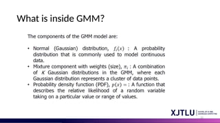 22
What is inside GMM?
 