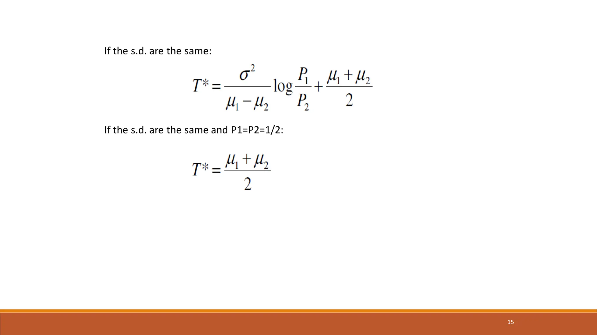 15
If the s.d. are the same and P1=P2=1/2:
If the s.d. are the same:
 