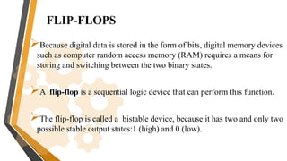 Sequential logic devices rely systems that require memory and ordered ...