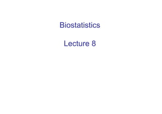 Biostatistics
Lecture 8
 