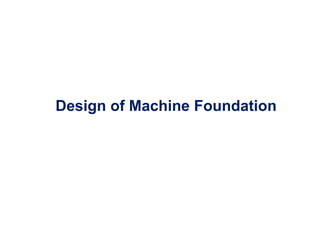 Design of Machine Foundation
 
