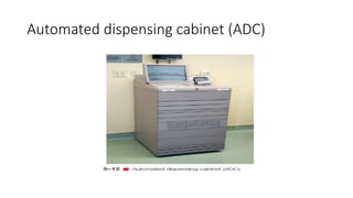 Automated dispensing cabinet (ADC)
 