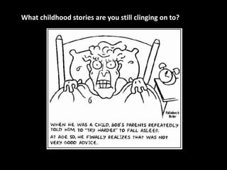 What childhood stories are you still clinging on to?

 