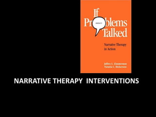 NARRATIVE THERAPY INTERVENTIONS

 
