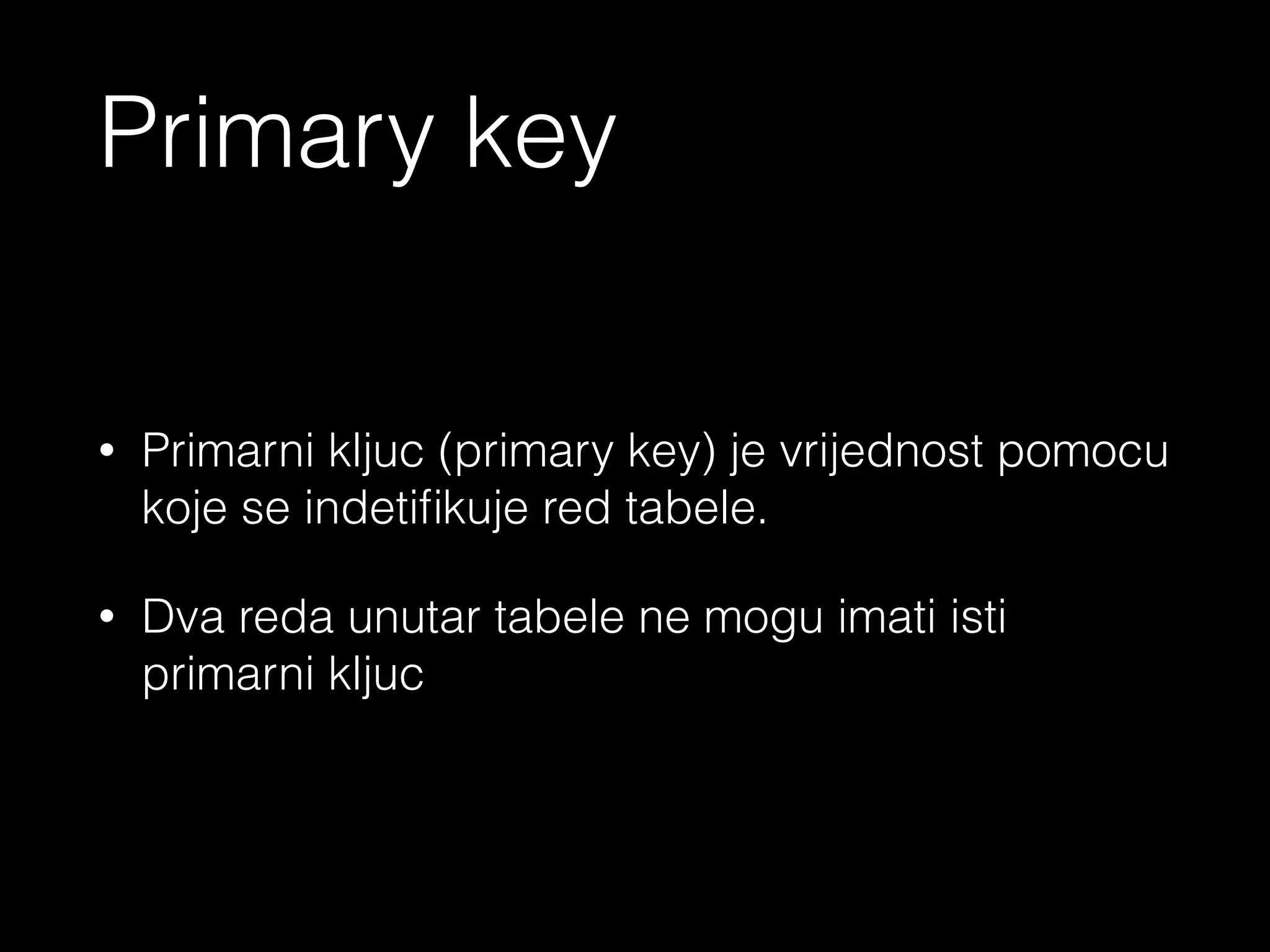 - Atributi su vrijednosti koje tabela cuva (imena kolona)
<?php echo ‘Atributi baze podataka’ ?>
 