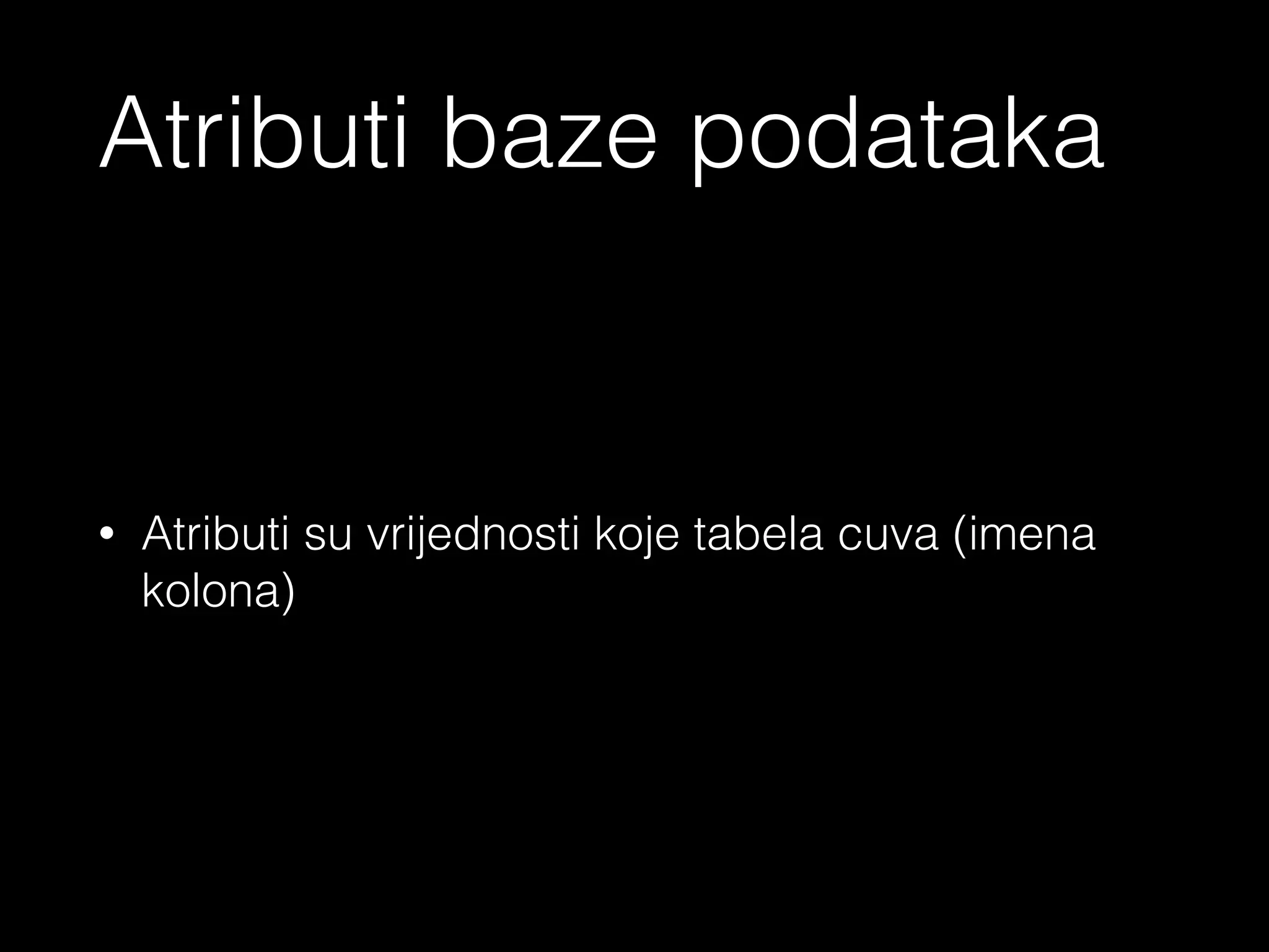 - Red (row, record, tupple) predstavlja set vezane date (slicno objektima
ili nizovima) I svaki red unutar 1 tabele ima identicnu strukturu
<?php echo ‘Red baze podataka’ ?>
 