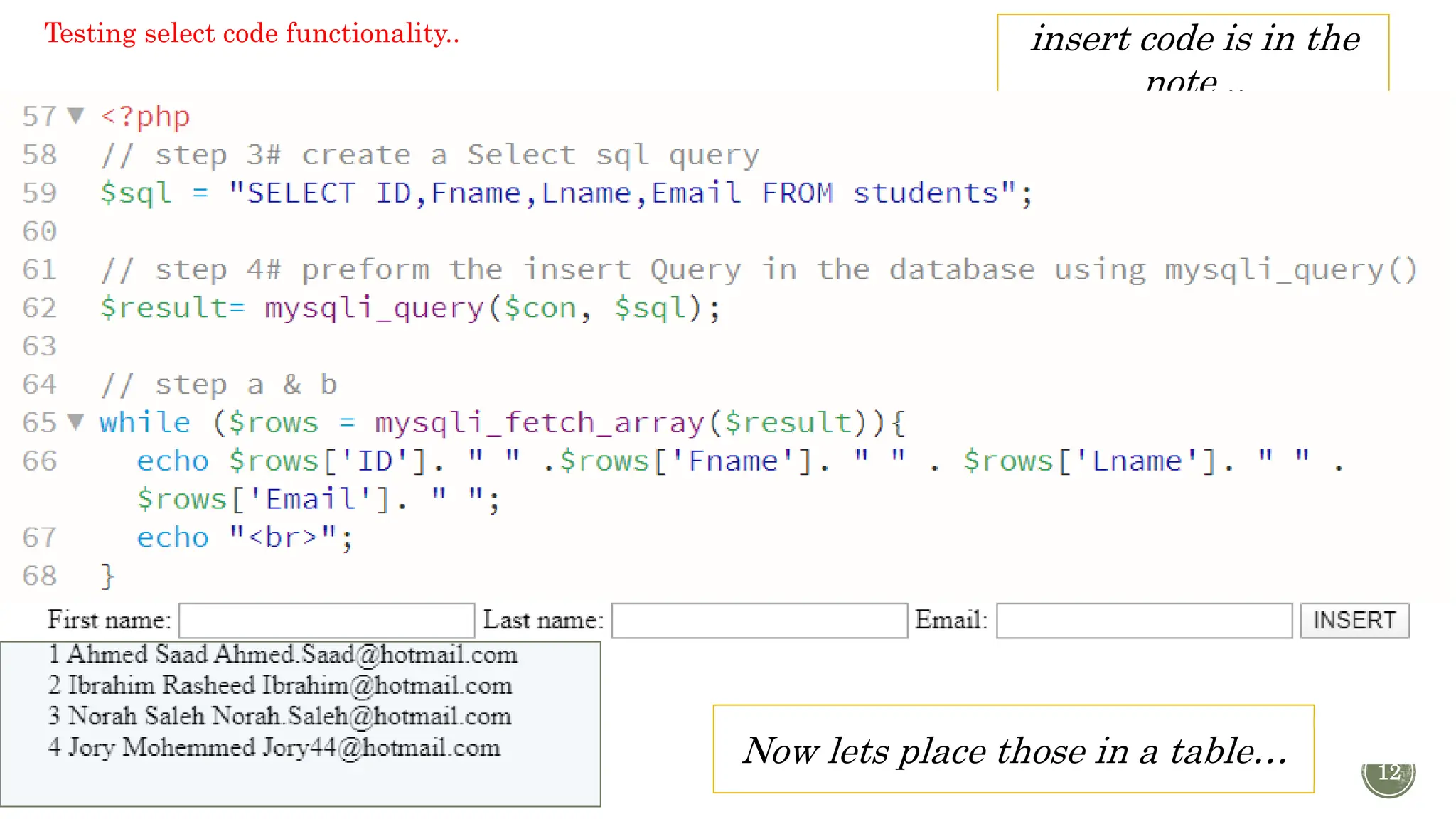 12 insert code is in the note .. Now lets place those in a table… Testing select code functionality.. 