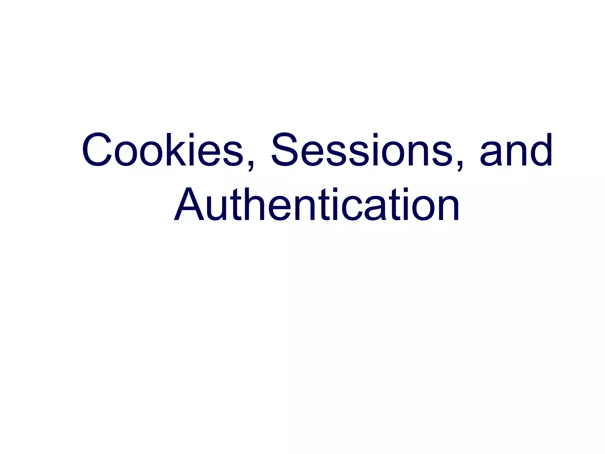 Cookies, Sessions, and Authentication 