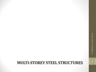 MULTI-STOREYSTEELSTRUCTURES
C.Teleman_S.S.III_Curs8
1
 