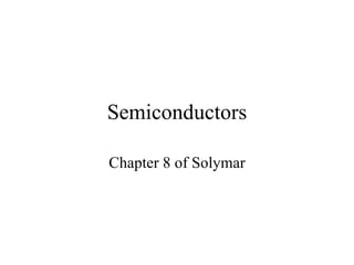 Semiconductors Chapter 8 of Solymar 
