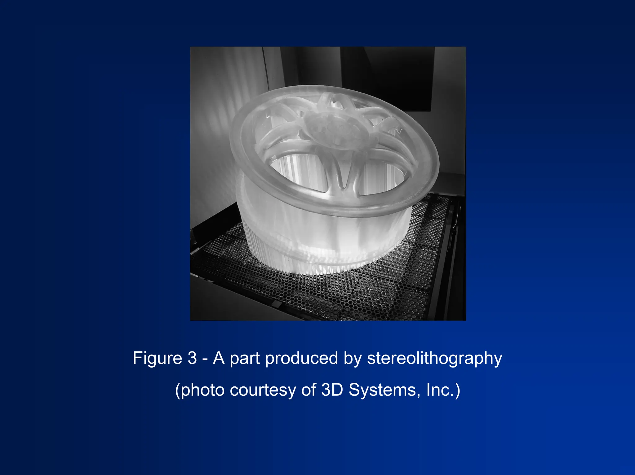 Figure 3 - A part produced by stereolithography
(photo courtesy of 3D Systems, Inc.)
 