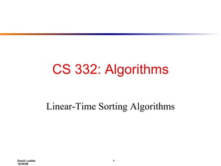 CS 332: Algorithms Linear-Time Sorting Algorithms 