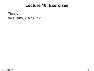 Lecture 10: Exercises
Theory
SaS, O&W, 7.1-7.4, 7.7
 