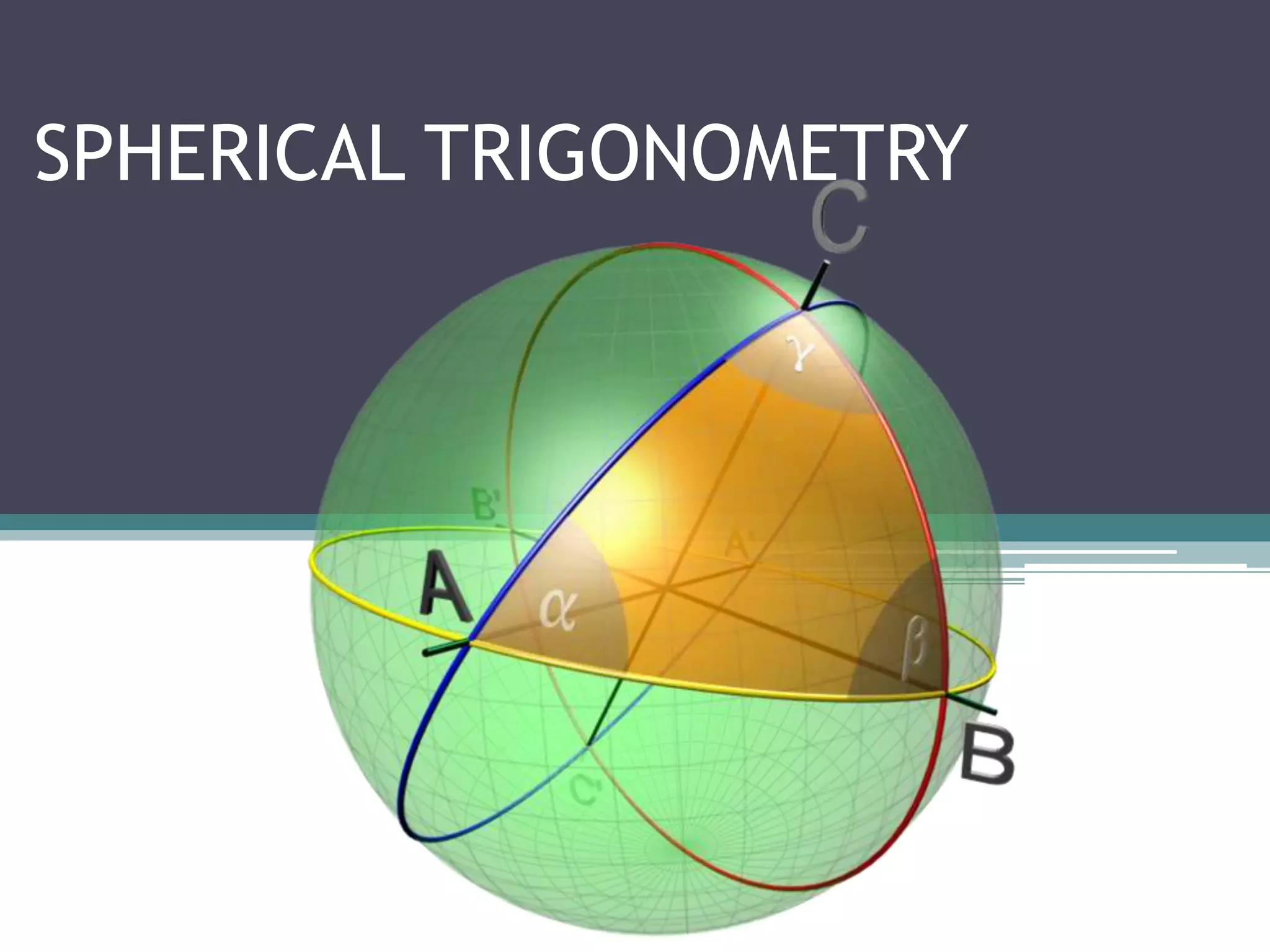SPHERICAL TRIGONOMETRY

 