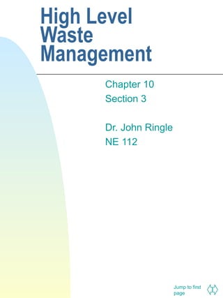 High Level
Waste
Management
Chapter 10
Section 3
Dr. John Ringle
NE 112

Jump to first
page

 