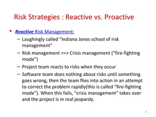 Proactive Risk Versus Risk Software Engineering (Risk Management) | PPT