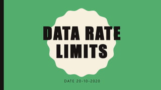 DATA RATE
LIMITS
D AT E 2 0 - 1 0 - 2 0 2 0
 