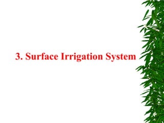 3. Surface Irrigation System
 