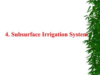 4. Subsurface Irrigation System
 