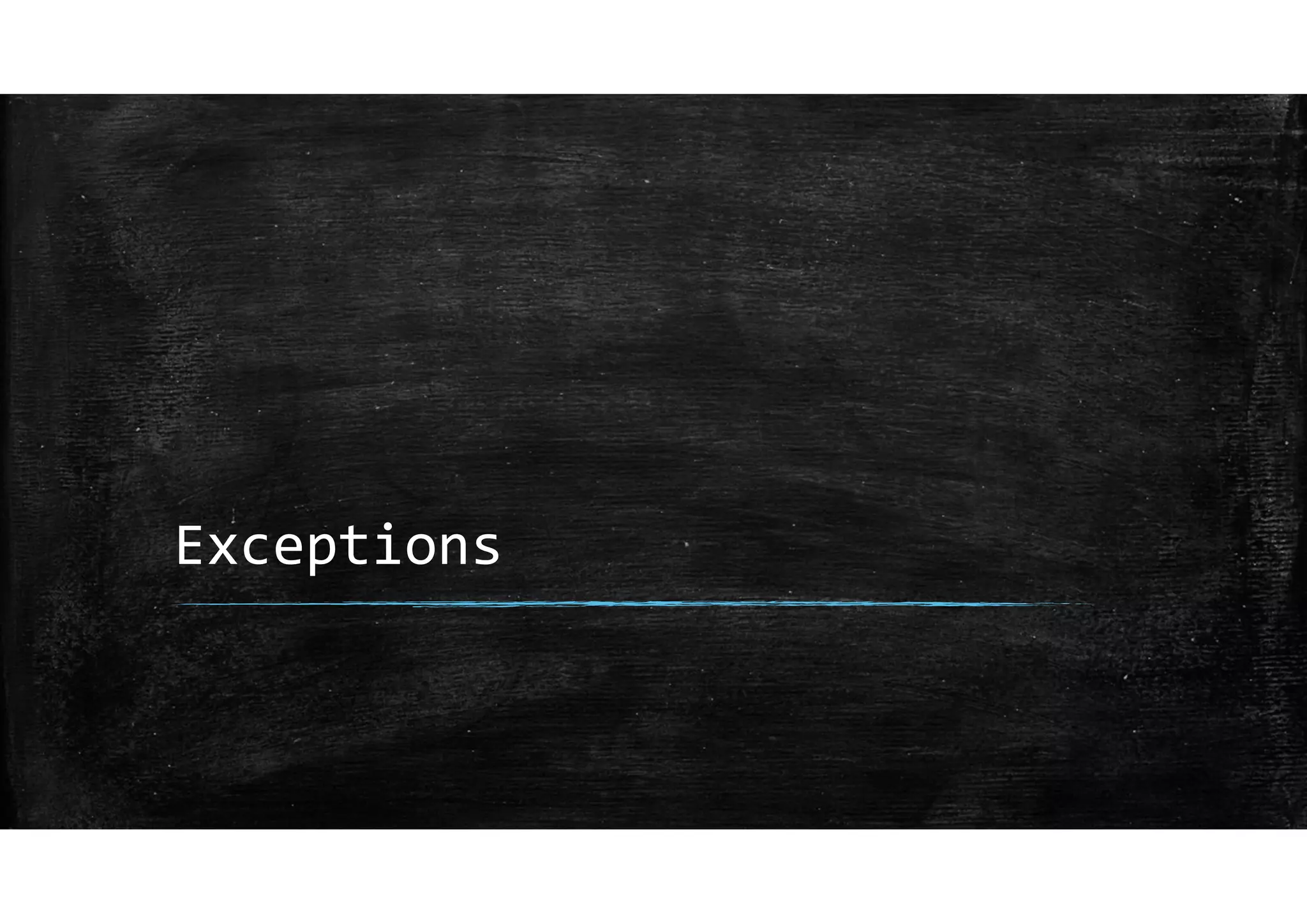 Exceptions
 