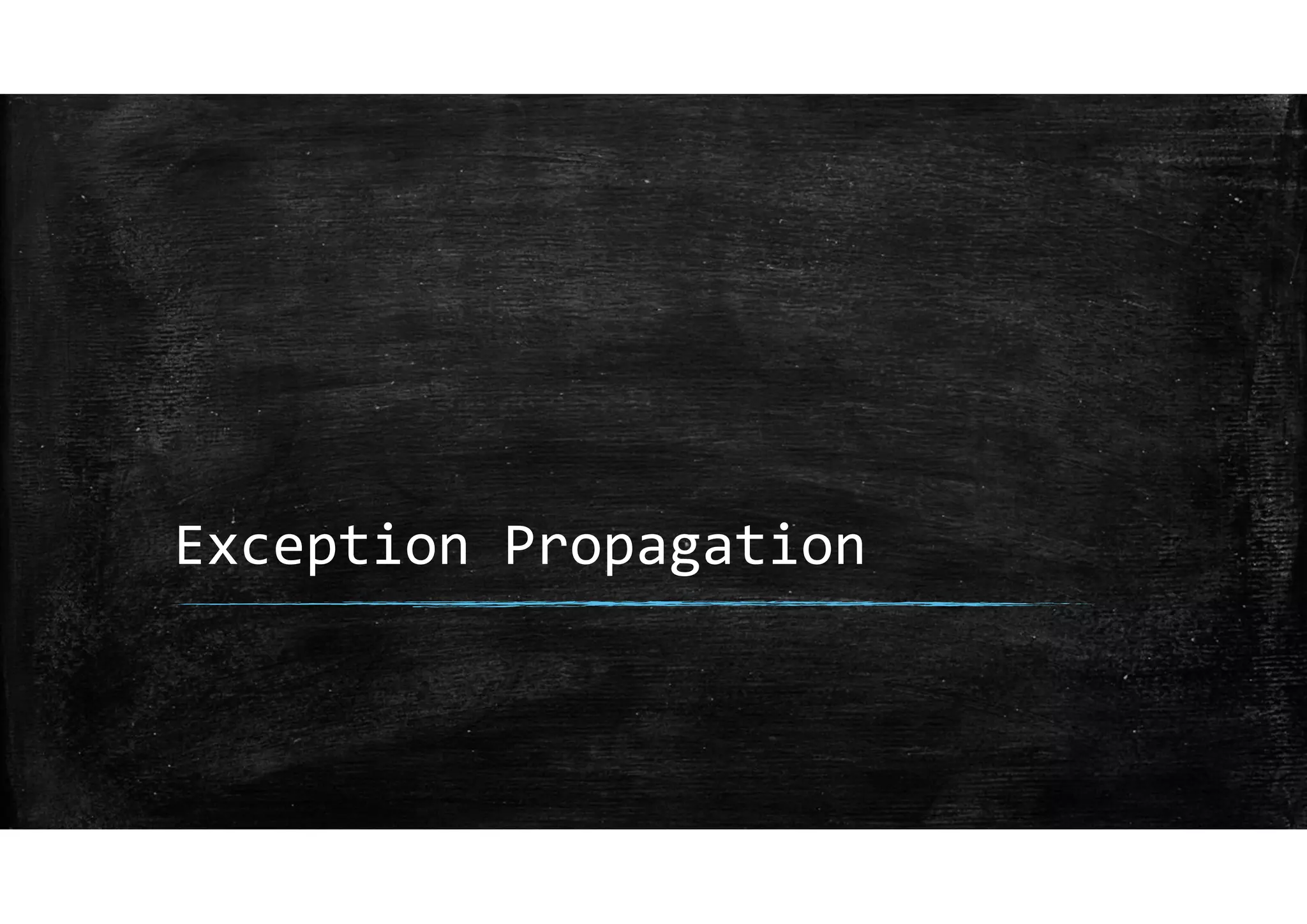 Exception Propagation
 