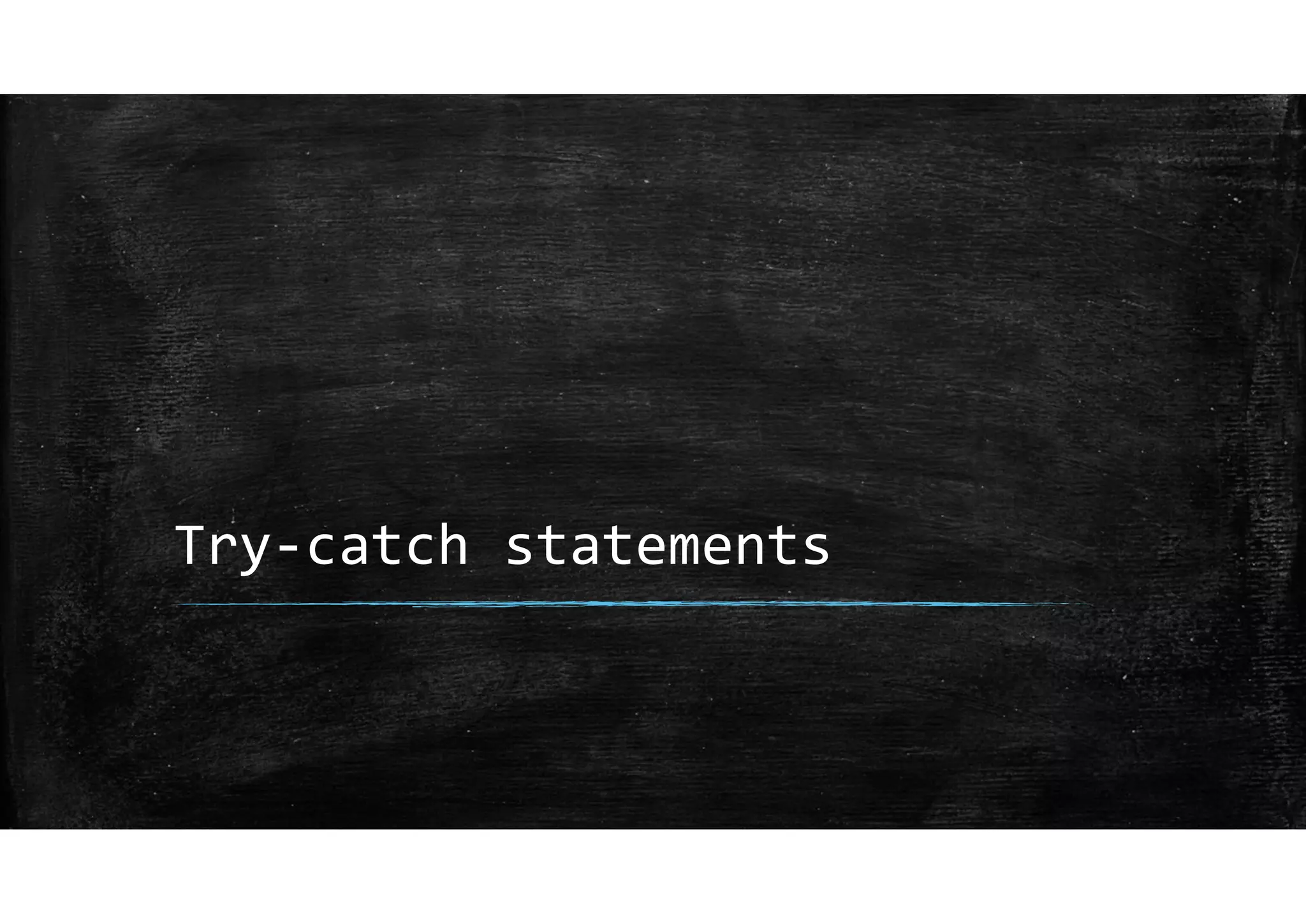 Try‐catch statements
 