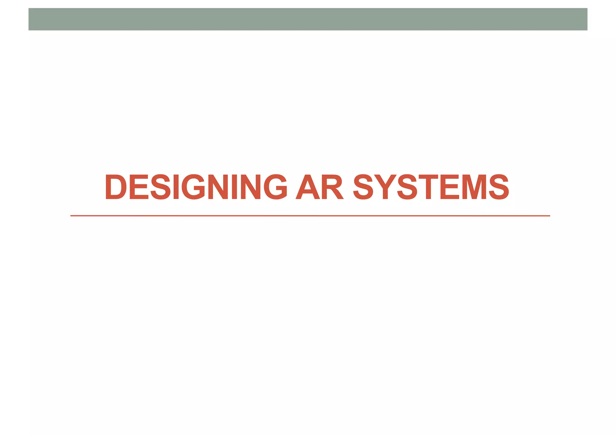 DESIGNING AR SYSTEMS
 